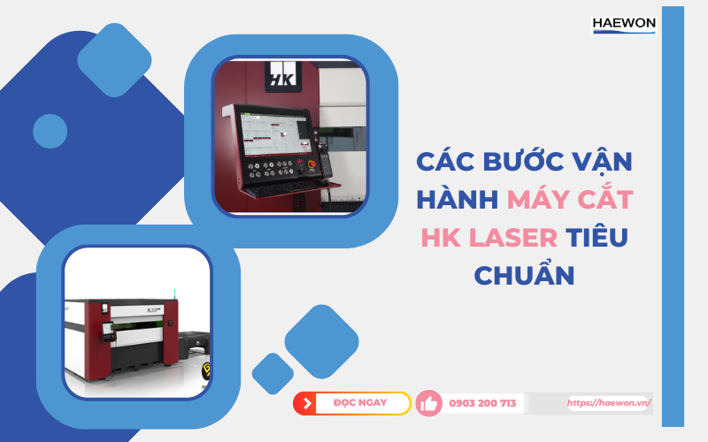 Các bước vận hành máy cắt HK Laser tiêu chuẩn