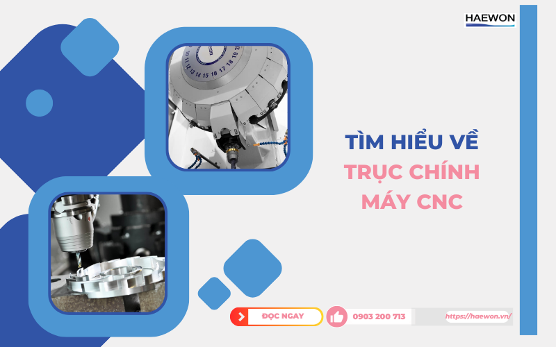 Tìm hiểu về trục chính máy CNC