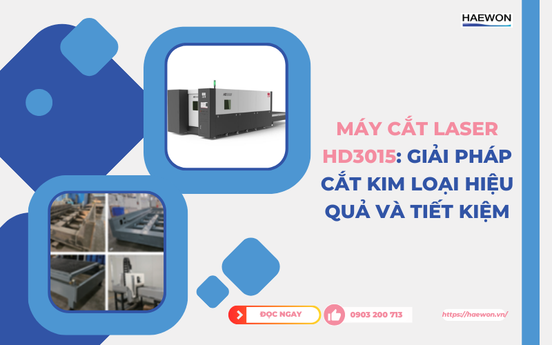 Máy cắt laser HD3015 Giải pháp cắt kim loại hiệu quả và tiết kiệm