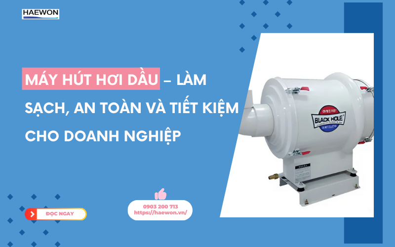 Máy hút hơi dầu MXC