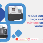 Những lưu ý khi chọn thiết bị máy cnc cho nhà xưởng (1)