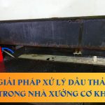 Giải pháp xử lý dầu thải trong nhà xưởng cơ khí hiện đại