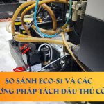 So sánh ECO-S1 và các phương pháp tách dầu thủ công