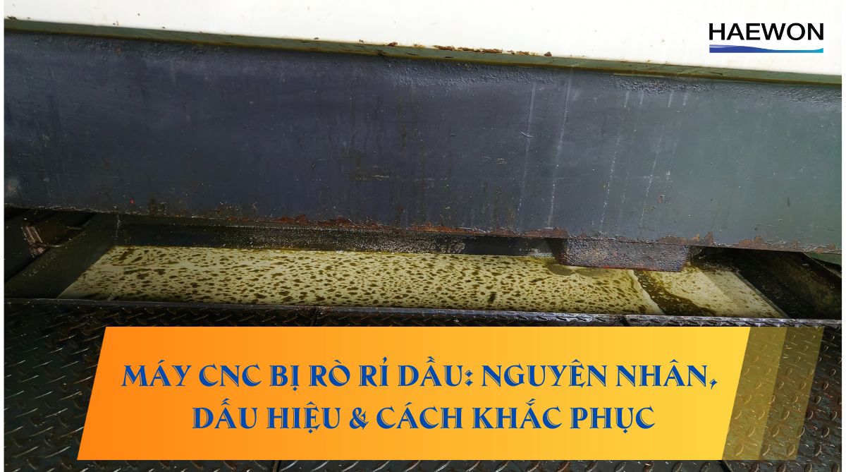 Tác hại của váng dầu trong xưởng CNC
