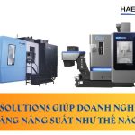 DN Solutions giúp doanh nghiệp tăng năng suất như thế nào?