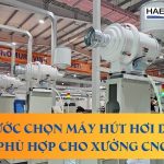 3 Bước chọn máy hút hơi dầu phù hợp cho xưởng CNC